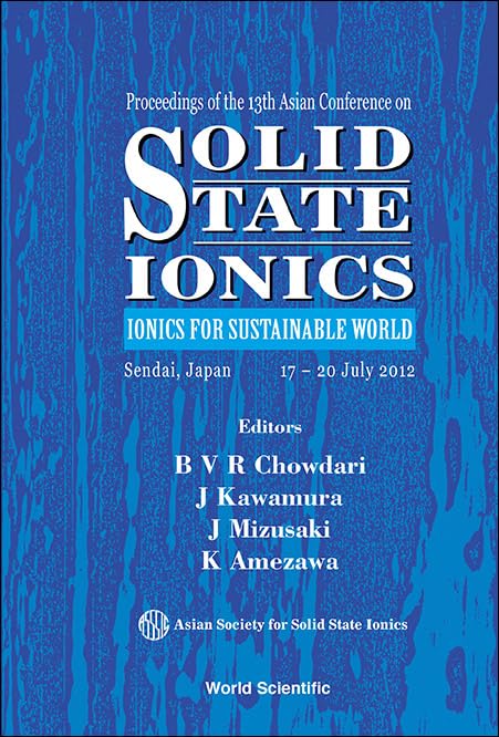 SOLID STATE IONICS: IONICS FOR SUSTAINABLE WORLD - PROCEEDINGS OF THE 13TH ASIAN CONFERENCE