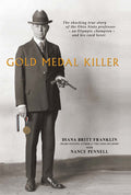 Gold Medal Killer: The Shocking True Story of the Ohio State Professor -- an Olympic Champion -- and His Coed Lover